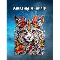 Amazing Animals: Malbuch für Erwachsene (German Edition) Amazing Animals: Malbuch für Erwachsene (German Edition) Paperback