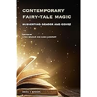 Contemporary Fairy-Tale Magic Subverting Gender and Genre (At the Interface / Probing the Boundaries, 129) Contemporary Fairy-Tale Magic Subverting Gender and Genre (At the Interface / Probing the Boundaries, 129) Paperback