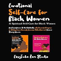 Emotional Self-Care for Black Women and Spiritual Self-Care for Black Women: Boost Confidence and Mental Health with Powerful Program in 90 Days! Love Yourself, Increase Motivation and Become Strong Women: Black is Beautiful Emotional Self-Care for Black Women and Spiritual Self-Care for Black Women: Boost Confidence and Mental Health with Powerful Program in 90 Days! Love Yourself, Increase Motivation and Become Strong Women: Black is Beautiful Audible Audiobook Kindle Paperback