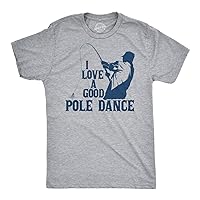 Mens I Love A Good Pole Dance T Shirt Funny Fishing Tee for Fisherman Gift Guys