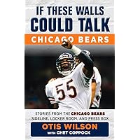 If These Walls Could Talk: Chicago Bears: Stories from the Chicago Bears Sideline, Locker Room, and Press Box If These Walls Could Talk: Chicago Bears: Stories from the Chicago Bears Sideline, Locker Room, and Press Box Paperback Kindle