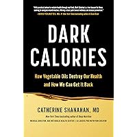 Dark Calories: How Vegetable Oils Destroy Our Health and How We Can Get It Back Dark Calories: How Vegetable Oils Destroy Our Health and How We Can Get It Back Hardcover Audible Audiobook Kindle