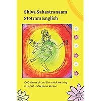 Shiva Sahastranam Stotram English: 1000 names of Shiva with Meaning in English - Shiva Purana Version Shiva Sahastranam Stotram English: 1000 names of Shiva with Meaning in English - Shiva Purana Version Paperback Kindle