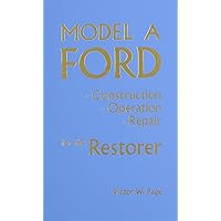 Model A Ford: Construction, Operation, Repair for the Restorer Model A Ford: Construction, Operation, Repair for the Restorer Hardcover Paperback