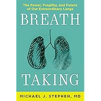 Breath Taking: The Power, Fragility, and Future of Our Extraordinary Lungs Breath Taking: The Power, Fragility, and Future of Our Extraordinary Lungs Kindle Audible Audiobook Paperback Hardcover Audio CD