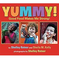 Yummy!: Good Food Makes Me Strong! Yummy!: Good Food Makes Me Strong! Paperback Hardcover