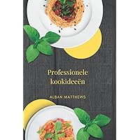 Professionele kookideeën (Dutch Edition) Professionele kookideeën (Dutch Edition) Paperback Kindle Hardcover