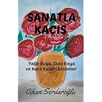 Sanatla Kaçış: Yağlı Boya, Sulu Boya ve Kara Kalem Resimler (Turkish Edition)