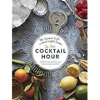 The New Cocktail Hour: The Essential Guide to Hand-Crafted Drinks The New Cocktail Hour: The Essential Guide to Hand-Crafted Drinks Hardcover Kindle