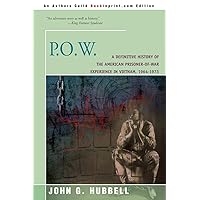 P.O.W.: A Definitive History of the American Prisoner-of-War Experience in Vietnam, 1964-1973 P.O.W.: A Definitive History of the American Prisoner-of-War Experience in Vietnam, 1964-1973 Paperback Hardcover