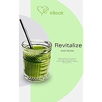 Revitalize: Receitas de Shots desintoxicantes para uma pessoa mais saudável (Portuguese Edition)