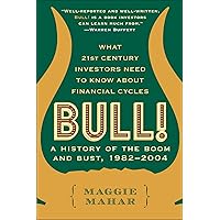 Bull!: A History of the Boom and Bust, 1982–2004 Bull!: A History of the Boom and Bust, 1982–2004 Kindle Paperback Hardcover