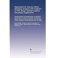 Department of Veterans Affairs pharmacy program with emphasis on OTC drugs, medical supplies, and dietary supplements Department of Veterans Affairs pharmacy program with emphasis on OTC drugs, medical supplies, and dietary supplements Paperback Leather Bound