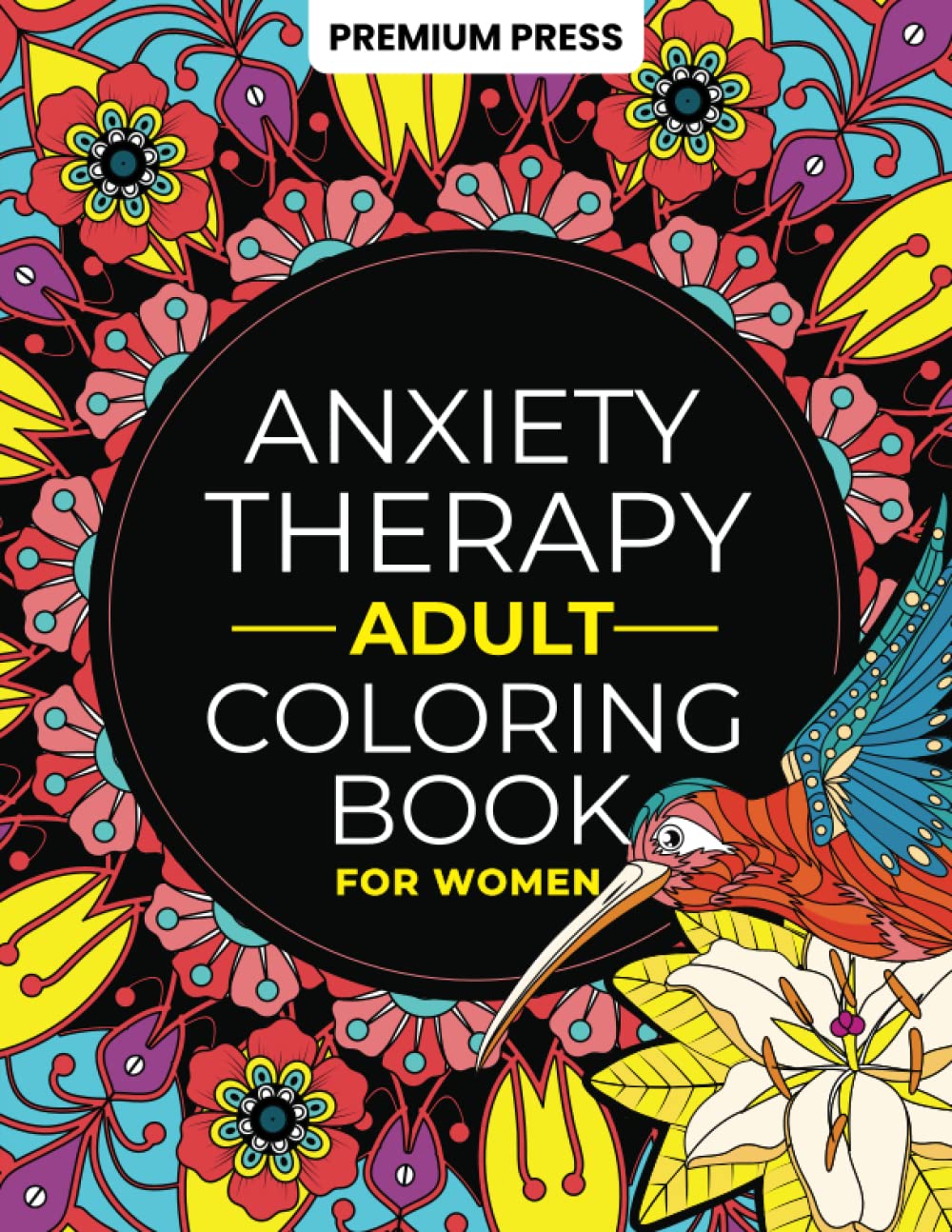 Adult Anxiety Therapy Coloring Book For Women: Relax & Enjoy 150 Unique Designs and Positive Affirmations For Mindfulness, Anti-Stress & Anxiety ... Animals, Landscapes & More (260 pages)