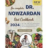 The New Complete Dr. Nowzaradan Diet Cookbook Edition 2024: Dive into Over 90 Nutrient-Packed Recipes , Each Dish Crafted to Enhance Your Well-Being and Energy Levels