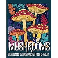 Mushrooms - Stress Relief Coloring Book for Teens & Adults: Mindfull Coloring for the Whole Family