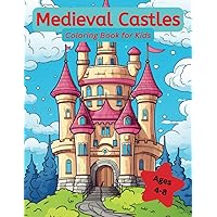 Medieval Castles Coloring Book for Kids Ages 4-8: Easy Coloring Pages for Children That Love Castles
