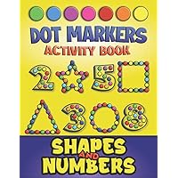Dot Markers Activity Book: SHAPES and NUMBERS | Art Paint Daubers | Easy Guided Big DOTS | Do a Dot Page a Day | Coloring Book for Kids ages 2-4 3-5 | Gift for Toddlers