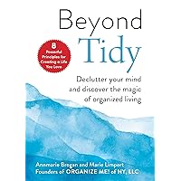 Beyond Tidy: Declutter Your Mind and Discover the Magic of Organized Living Beyond Tidy: Declutter Your Mind and Discover the Magic of Organized Living Kindle Hardcover Audible Audiobook Audio CD