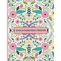 Ovulationsteststreifen Logbuch: Identifizieren Sie Ihre individuellen Menstruationszyklen und die Stadien Ihrer Fruchtbarkeits-, Eisprung- und ... / Großes Format A4 (German Edition)