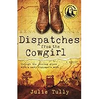 Dispatches from the Cowgirl: Through the Looking Glass with a Navy Diplomat’s Wife Dispatches from the Cowgirl: Through the Looking Glass with a Navy Diplomat’s Wife Paperback Kindle Hardcover