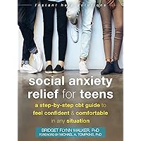 Social Anxiety Relief for Teens: A Step-by-Step CBT Guide to Feel Confident and Comfortable in Any Situation (The Instant Help Solutions Series) Social Anxiety Relief for Teens: A Step-by-Step CBT Guide to Feel Confident and Comfortable in Any Situation (The Instant Help Solutions Series) Paperback Kindle Spiral-bound