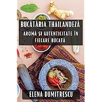 Bucătăria Thailandeză: Aromă și Autenticitate în Fiecare Bucată (Romanian Edition)