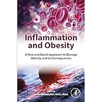 Inflammation and Obesity: A New and Novel Approach to Manage Obesity and its Consequences Inflammation and Obesity: A New and Novel Approach to Manage Obesity and its Consequences Kindle Paperback