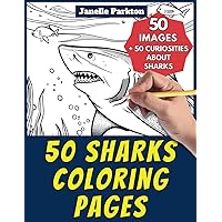 50 Sharks Coloring Pages for Kids: +50 Amazing Facts about Sharks. Coloring Book for Children Aged 4 and Over. Color and Learn with Janelle - Animals - Vol. 6