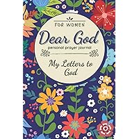Dear God Personal Prayer Journal for Women: My Letters for God Dear God Personal Prayer Journal for Women: My Letters for God Paperback