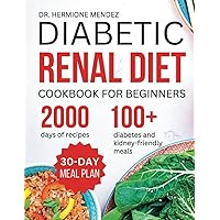 Diabetic Renal Diet Cookbook For Beginners: The Complete Low-Salt, Low-Sugar, Low Potassium, And Low-Phosphorus Diet To Reversing Diabetes and Kidney ... KIDNEY DISEASE AND DIABETES IN THE KITCHEN) Diabetic Renal Diet Cookbook For Beginners: The Complete Low-Salt, Low-Sugar, Low Potassium, And Low-Phosphorus Diet To Reversing Diabetes and Kidney ... KIDNEY DISEASE AND DIABETES IN THE KITCHEN) Paperback Kindle