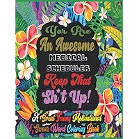 Medical Scheduler Gifts : A Great Motivational Swear Words Coloring Books for Adults: Swearing Colouring Book Pages for Adults with Motivational Quote ... Relief (Medical Scheduler Coloring Books