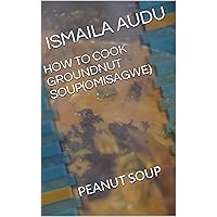 HOW TO COOK GROUNDNUT SOUP(OMISAGWE): PEANUT SOUP