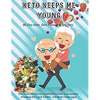 Keto Keeps Me Young: 60 Day Keto Diet Planner & Trackers: Keto food and exercise workbook includes meal planners |shopping lists | goal trackers and blank recipe pages Keto Keeps Me Young: 60 Day Keto Diet Planner & Trackers: Keto food and exercise workbook includes meal planners |shopping lists | goal trackers and blank recipe pages Paperback