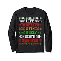 Life Is Better With An Ugly Christmas Sweater Funny Long Sleeve T-Shirt