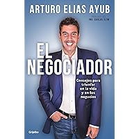 El negociador: Consejos para triunfar en la vida y en los negocios / The Negotia tor: Tips for Success in Life and in Business (Spanish Edition) El negociador: Consejos para triunfar en la vida y en los negocios / The Negotia tor: Tips for Success in Life and in Business (Spanish Edition) Audible Audiobook Paperback Kindle Hardcover