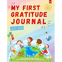 My First Gratitude Journal: A Daily Journal to Teach Children to Practice Gratitude and Mindfulness: Daily Prompts for Personal Growth of Your Kids