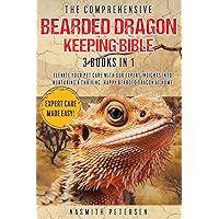 The Comprehensive Bearded Dragon Keeping Bible: 3 Books in 1 Elevate Your Pet Care with Our Expert Insights into Nurturing a Thriving, Happy Bearded Dragon at Home
