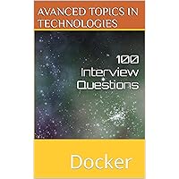 100 Interview Questions: Docker (Advanced Topics in Technologies)