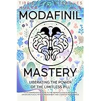 Modafinil Mastery: Liberating the Power of the Limitless Pill: Your Comprehensive Guide to the Premier Eugeroic Nootropic, Enhancing Focus, Fatigue Management, ... Enhancement and Brain Optimization Book 1) Modafinil Mastery: Liberating the Power of the Limitless Pill: Your Comprehensive Guide to the Premier Eugeroic Nootropic, Enhancing Focus, Fatigue Management, ... Enhancement and Brain Optimization Book 1) Kindle Audible Audiobook Hardcover Paperback
