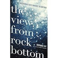 The View from Rock Bottom: Discovering God’s Embrace in our Pain The View from Rock Bottom: Discovering God’s Embrace in our Pain Paperback Kindle Audible Audiobook