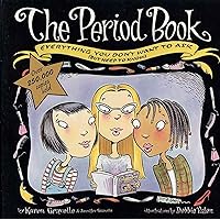 The Period Book: A Girl's Guide to Growing Up (But Need to Know) The Period Book: A Girl's Guide to Growing Up (But Need to Know) Paperback Hardcover