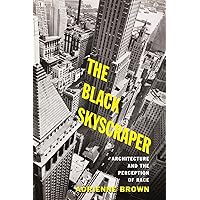 The Black Skyscraper: Architecture and the Perception of Race The Black Skyscraper: Architecture and the Perception of Race Paperback Kindle