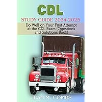CDL Study Guide 2024-2025: Do Well on Your First Attempt at the CDL Exam (Questions and Solutions Book) CDL Study Guide 2024-2025: Do Well on Your First Attempt at the CDL Exam (Questions and Solutions Book) Kindle Paperback