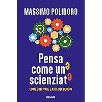 Pensa come uno scienziato: Come coltivare l'arte del dubbio (Italian Edition) Pensa come uno scienziato: Come coltivare l'arte del dubbio (Italian Edition) Kindle Audible Audiobook