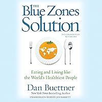 The Blue Zones Solution: Eating and Living Like the World's Healthiest People The Blue Zones Solution: Eating and Living Like the World's Healthiest People Audible Audiobook Paperback Kindle Hardcover Audio CD