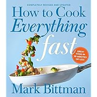 How To Cook Everything Fast Revised Edition: A Quick & Easy Cookbook (How to Cook Everything Series, 6) How To Cook Everything Fast Revised Edition: A Quick & Easy Cookbook (How to Cook Everything Series, 6) Hardcover Kindle