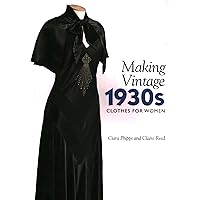 Making Vintage 1930s Clothes for Women Making Vintage 1930s Clothes for Women Paperback
