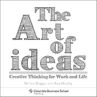 The Art of Ideas: Creative Thinking for Work and Life The Art of Ideas: Creative Thinking for Work and Life Kindle Paperback