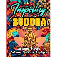 Inspiring Buddha: Coloring Book for All Ages (Ancient Wisdom in Modern World)
